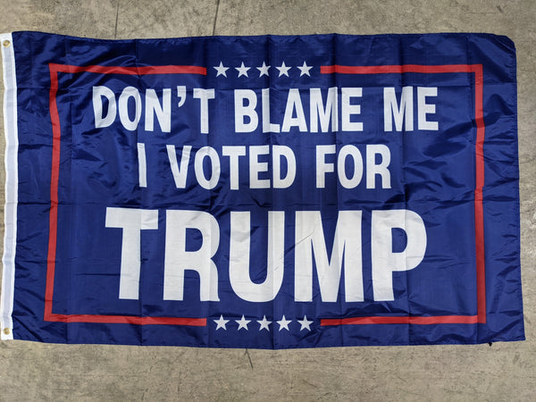 3'x 5' Flag - Don't Blame Me I Voted For TRUMP