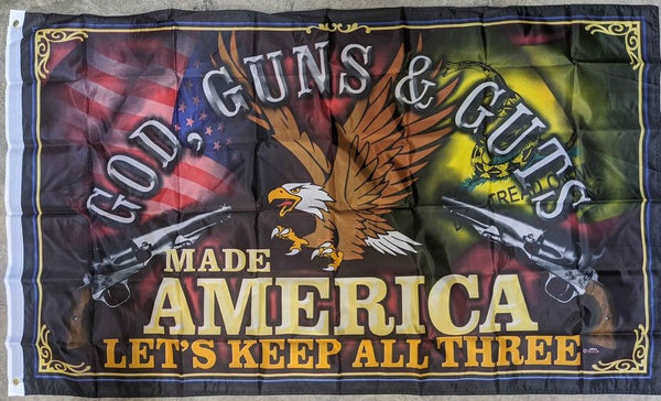 God, Guns & Guts Made America Let's Keep All Three - Flag